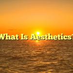 What Is Aesthetics?