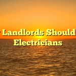 Why Landlords Should Hire Electricians