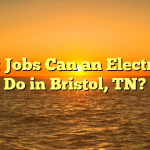 What Jobs Can an Electrician Do in Bristol, TN?